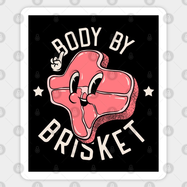 Brisket | Body by Brisket | Texas State Pitmaster BBQ Beef Barbecue Dads Backyard Premium Quality BBQ | Backyard Pool Party BBQ | Summer Sticker by anycolordesigns